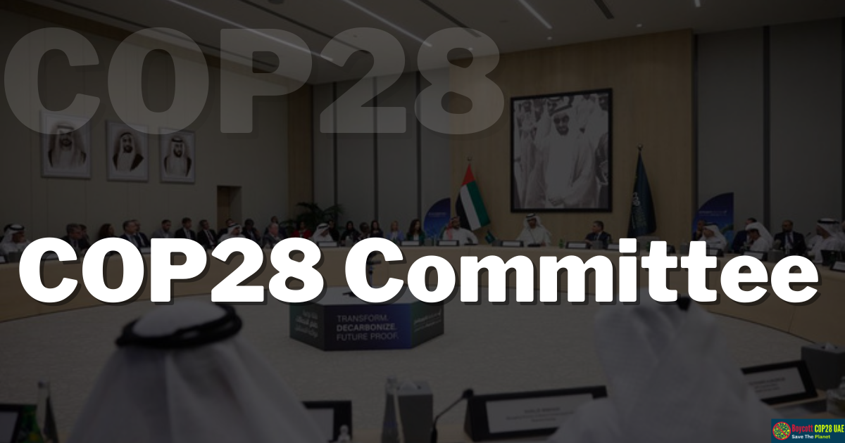 COP28 Committee: Who is Who in This?