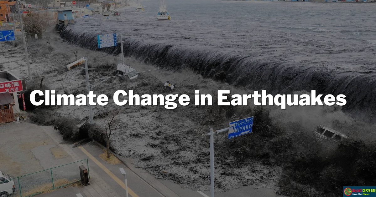 Climate Change in Earthquakes