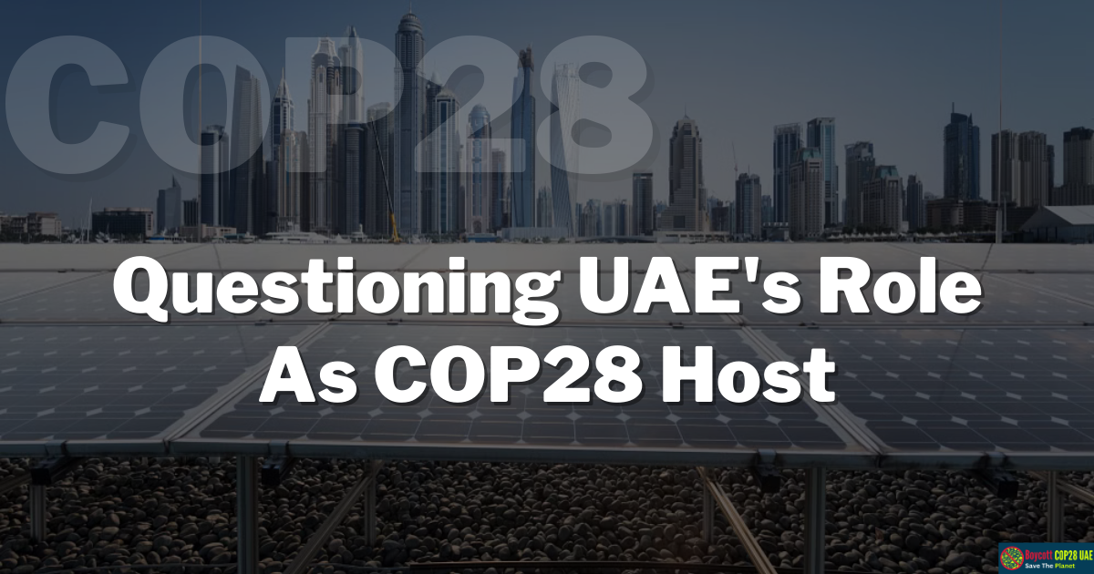 Questioning UAE's Role As COP28 Host
