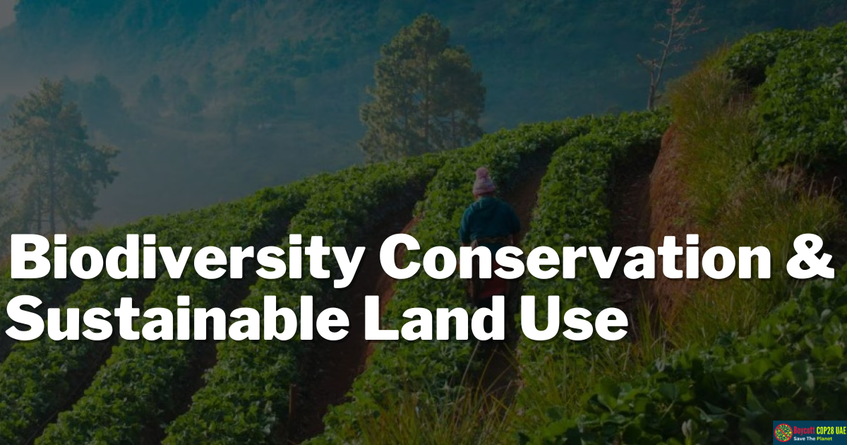 Biodiversity Conservation And Sustainable Land Use: Some Effective Methods