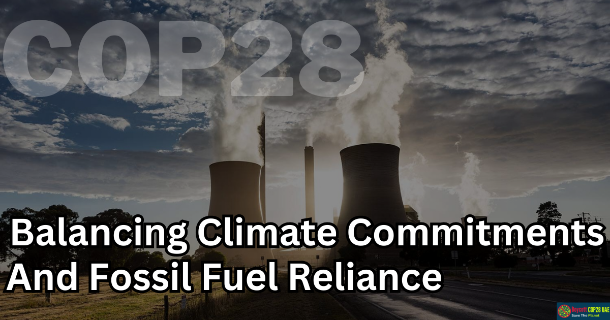 UAE's COP28 Hosting Amid Criticisms: Balancing Climate Commitments And Fossil Fuel Reliance