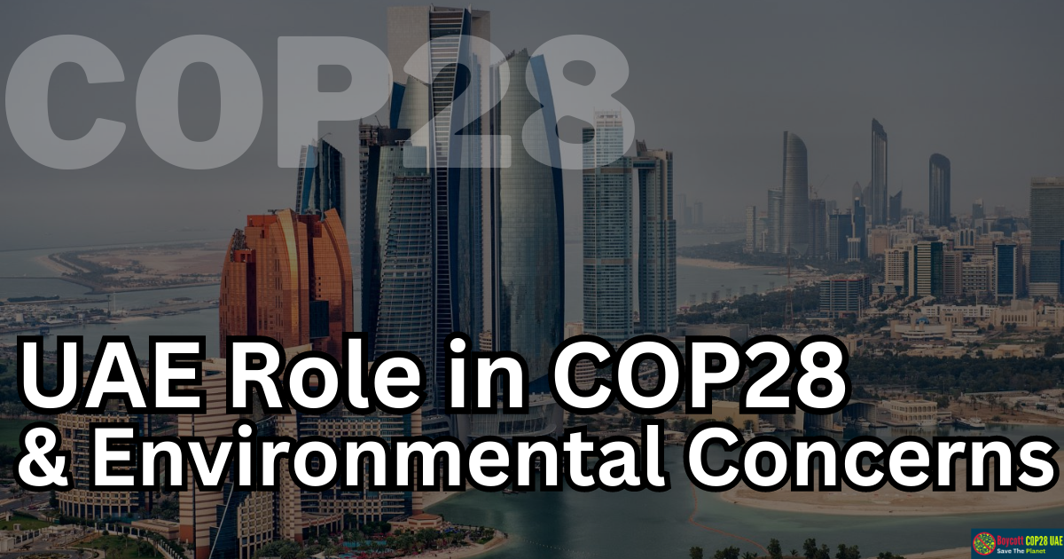 UAE's Role In COP28 And Environmental Concerns: Assessing The Carbon Footprint Of ADNOC