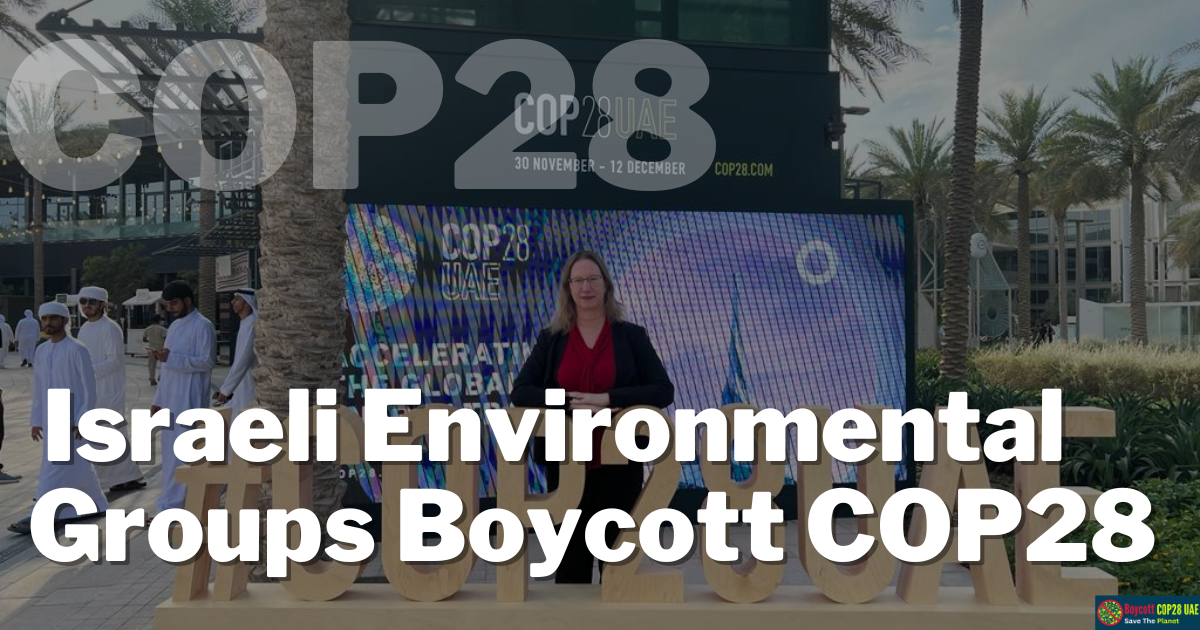 Challenging UAE's Climate Commitments: Israeli Environmental Groups Boycott COP28
