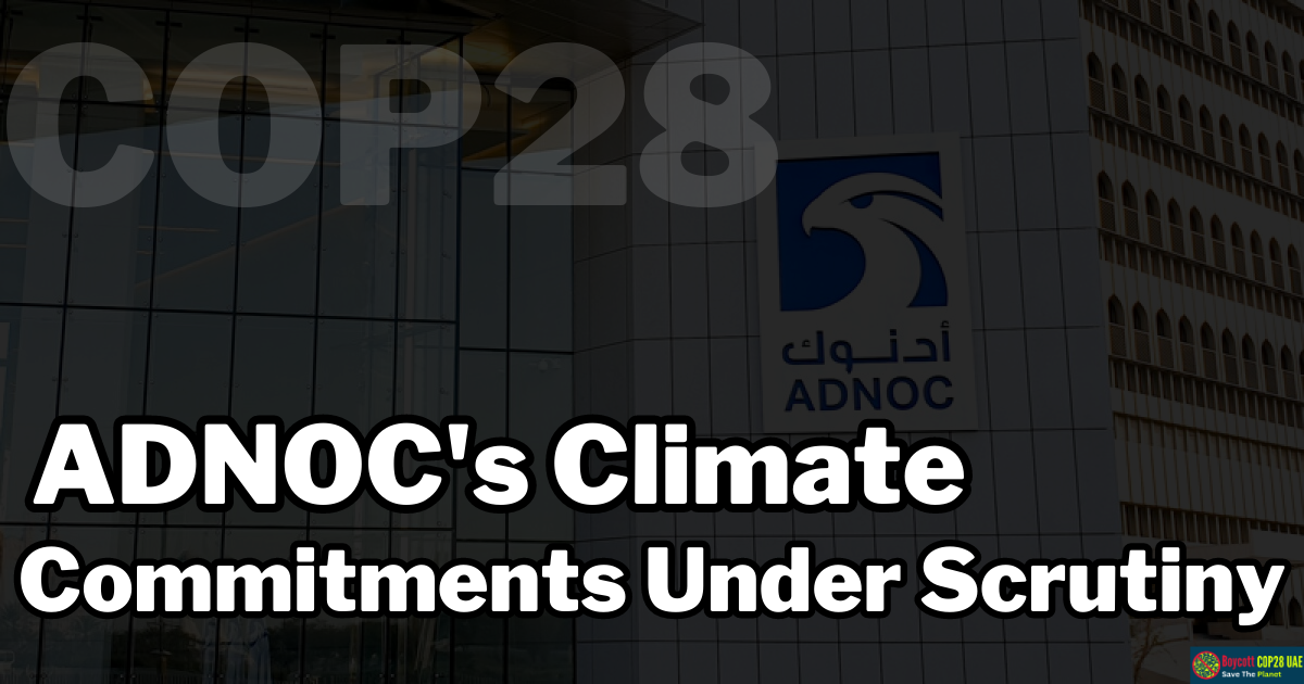 COP28: ADNOC's Climate Commitments Under Scrutiny