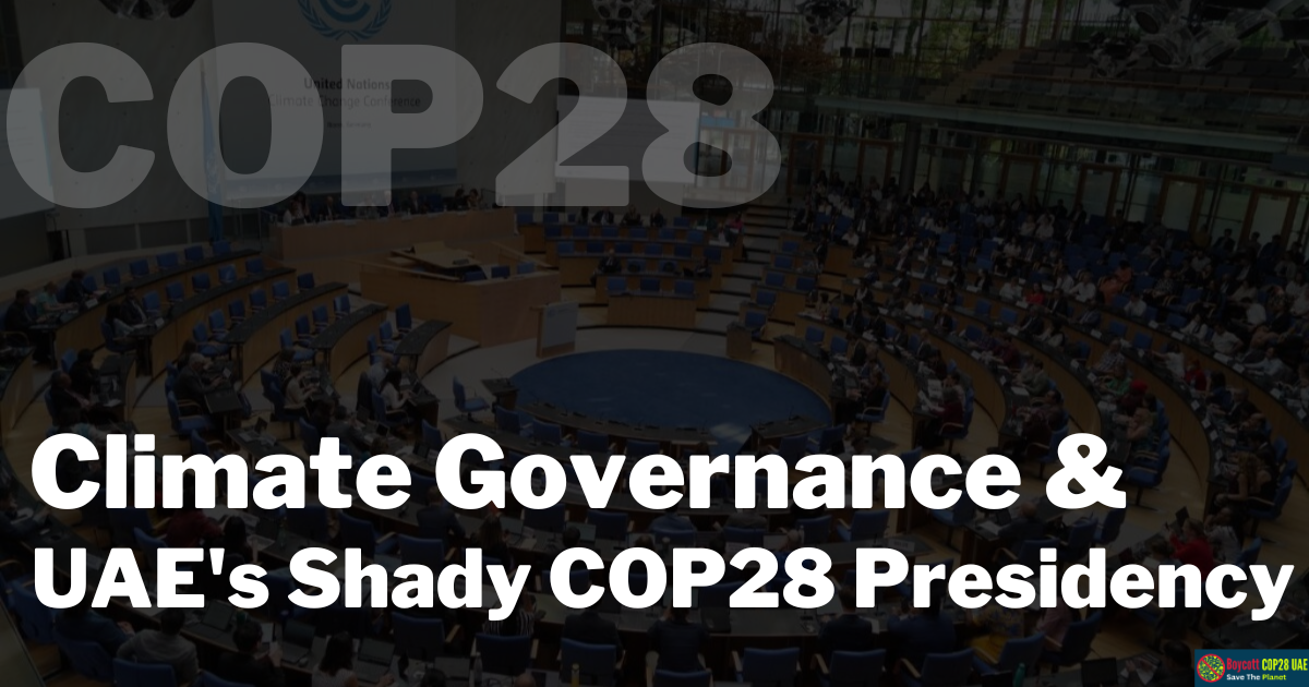 Rethinking Climate Governance: The Concerns Surrounding UAE's COP28 Presidency