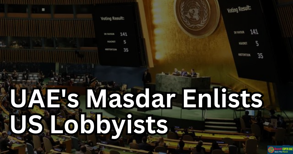 UAE's Masdar Enlists US Lobbyists