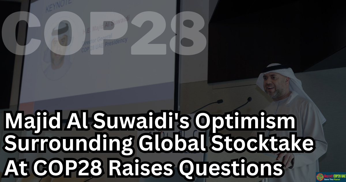 Top UAE Official's Optimism Surrounding Global Stocktake At COP28 Raises Questions
