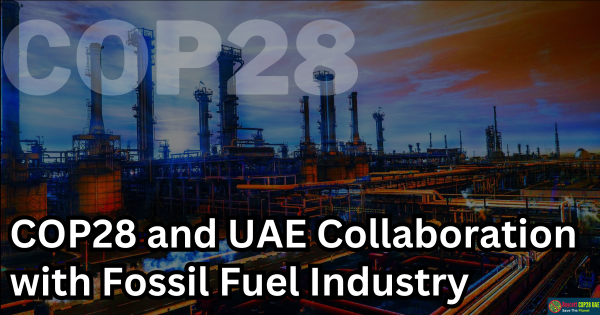 UAE's Collaboration with Fossil Fuel Industry Undermines COP28 Climate Efforts