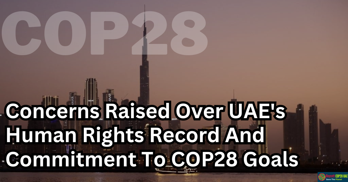 Concerns Raised Over UAE's Human Rights Record And Commitment To COP28 Goals