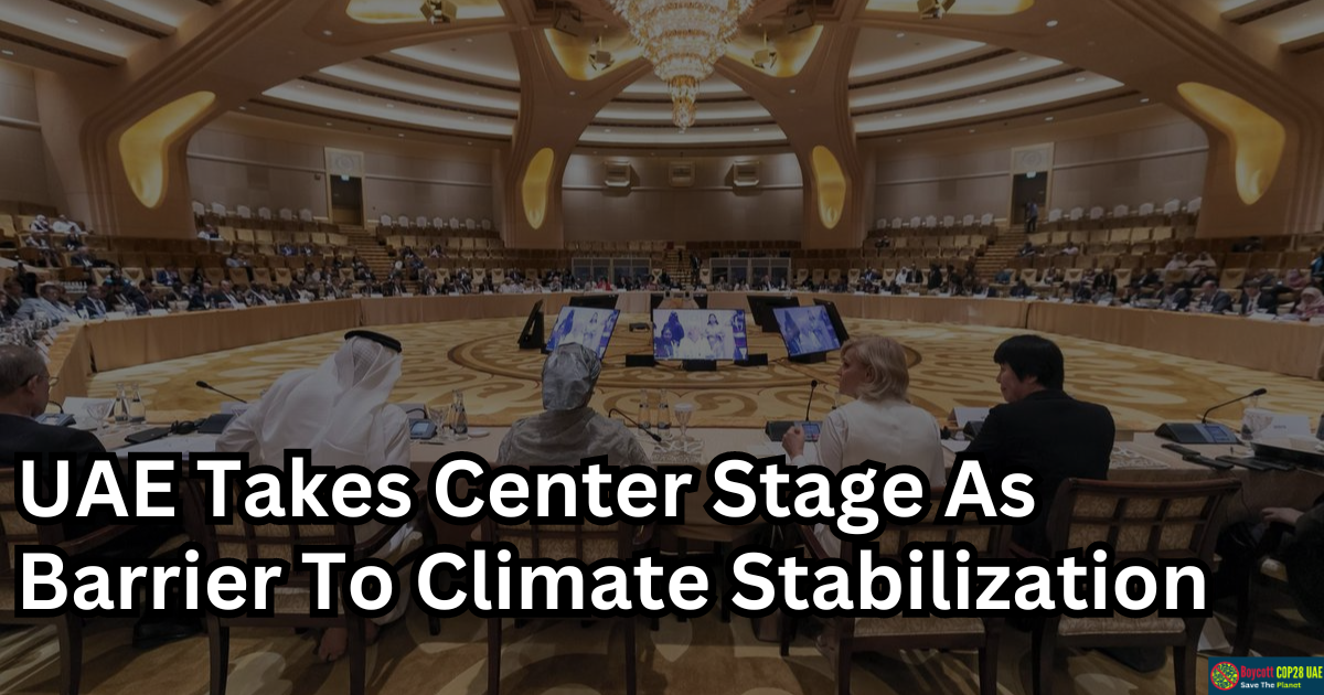 UAE Takes Center Stage As Barrier To Climate Stabilization