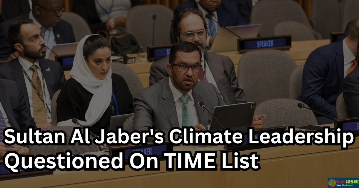 Sultan Al Jaber's Climate Leadership Questioned On TIME List