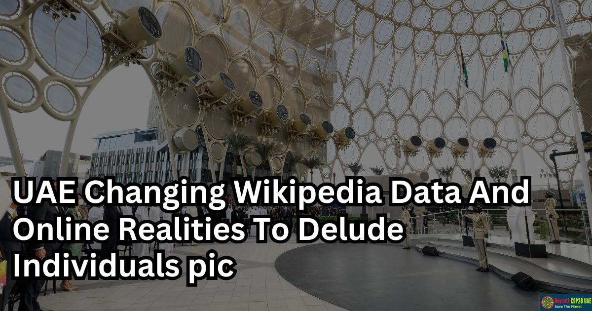 COP28: UAE Changing Wikipedia Data And Online Realities To Delude Individuals